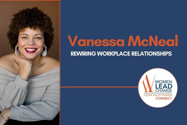 Cedar Valley Women Connect Workshop: Rewiring Workplace Relationships